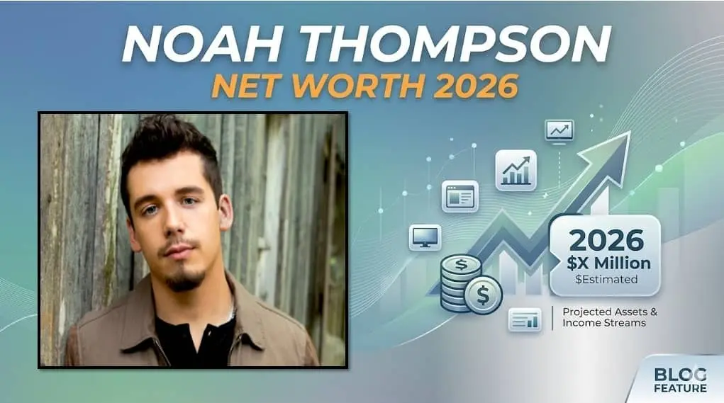 Noah Thompson Net Worth
